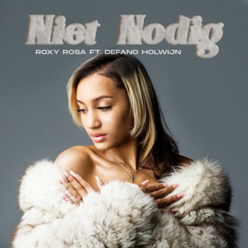 Roxy Rosa feat. Defano Holwijn Niet Nodig (feat. Defano Holwijn)