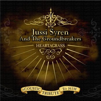 Jussi Syren & The Groundbreakers In Joy and Sorrow