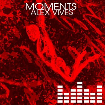 Alex Vives Moments - Original Mix