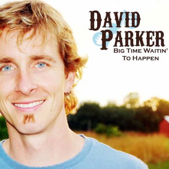David Parker Big Time Waitin' to Happen