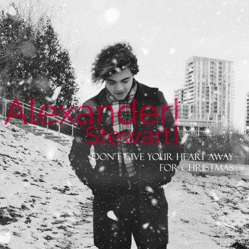 Alexander Stewart Don't Give Your Heart Away for Christmas