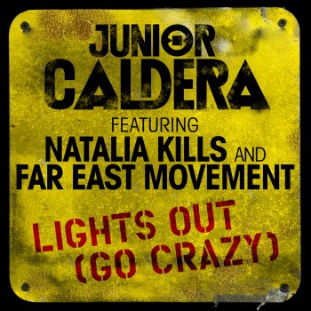 Junior Caldera feat. Natalia Kills & Far East Movement Lights Out (Go Crazy)