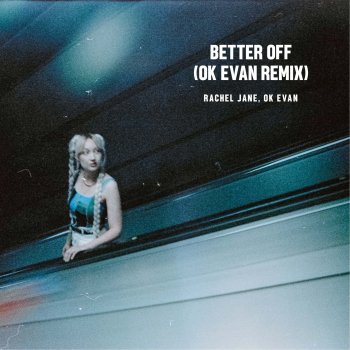 Rachel Jane feat. Ok Evan Better Off (feat. Ok Evan) [Ok Evan Remix]