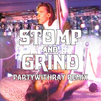 grandma feat. Rico Nasty & partywithray Stomp and Grind (feat. Rico Nasty) [partywithray Remix]