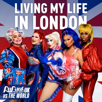 RuPaul feat. The Cast of RuPaul's Drag Race UK vs The World, Season 1 & Markaholic Living My Life in London (Cast Version)