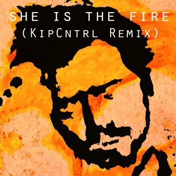 Gareth Dunlop She Is the Fire (KiPCNTRL Remix)