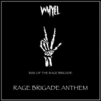 Whyel Rage Brigade Anthem