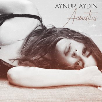 Aynur Aydın Sahiden - Acoustic