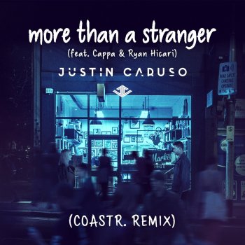 Justin Caruso feat. Cappa, Ryan Hicari & COASTR. More Than A Stranger (COASTR. Remix)