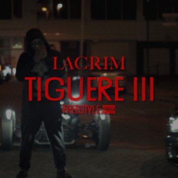 Lacrim Tiguere 3 (Freestyle)