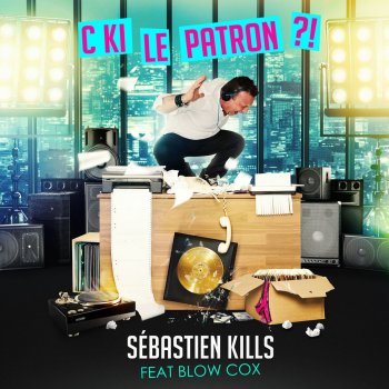 Sebastien Kills feat. Blowcox C ki le patron ? ! - Radio Edit Instrumental