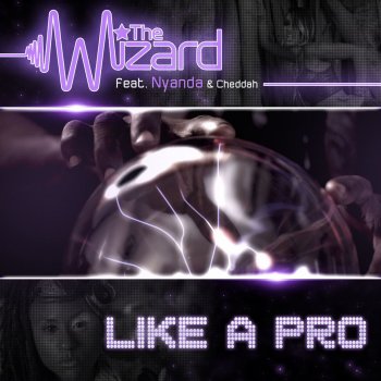 The Wizard Like a Pro - feat. Nyanda & Cheddah [Radio Edit]