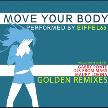Eiffel 65 Move Your Body Golden Remixes - Djs From Mars Radio Remix