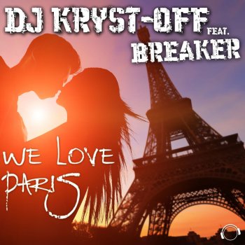 DJ Kryst-Off feat. Breaker We Love Paris (feat. Breaker) - Extended Mix