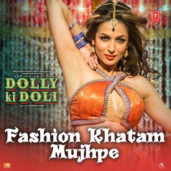 Mamta Sharma, Wajid & Shabab Sabri Fashion Khatam Mujhpe (From "Dolly Ki Doli")