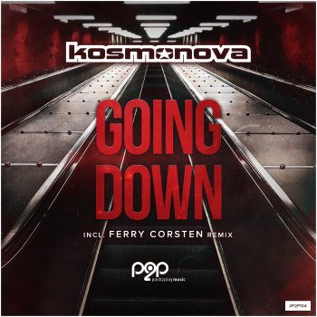 Kosmonova feat. Ferry Corsten Going Down - Ferry Corsten Remix
