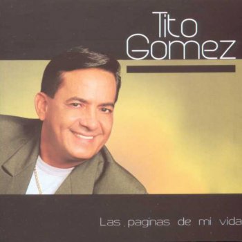 Tito Gómez Las Paginas de Mi Vida
