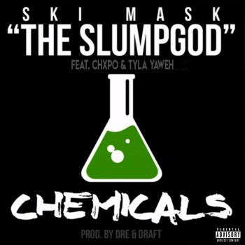CHXPO feat. Ski Mask The Slump God & Tyla Yaweh Chemicals Feat. Tyla Yaweh