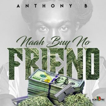 Anthony B Naah Buy No Friend
