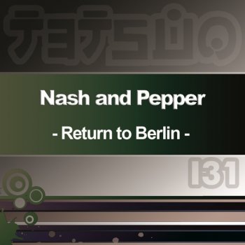 Nash & Pepper Return to Berlin - Nash & Pepper Orginal Edit