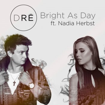 Dre feat. Nadia Herbst Bright as Day