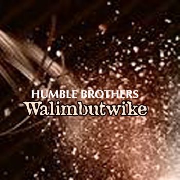 The Humble Brothers Walimbutwike Pt. 7
