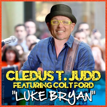 Cledus T. Judd feat. Colt Ford Luke Bryan (feat. Colt Ford)