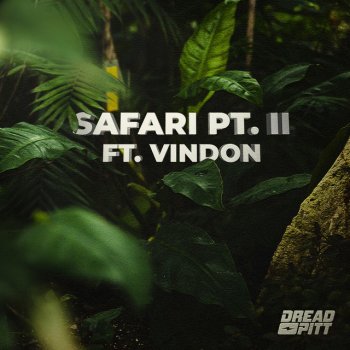 Dread Pitt feat. VINDON Safari, Pt. II