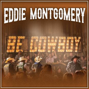 Eddie Montgomery Be Cowboy - PBR Anthem
