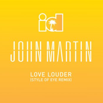 John Martin Love Louder (Style Of Eye Remix)
