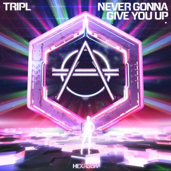 TripL Never Gonna Give You Up