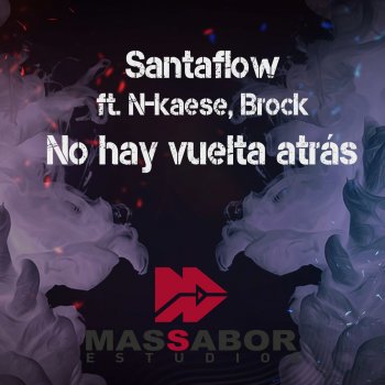 Santaflow feat. N-Kaese & Brock Ansiolitiko No Hay Vuelta Atrás
