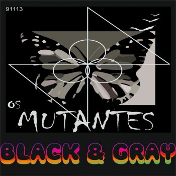 Os Mutantes Black and Gray