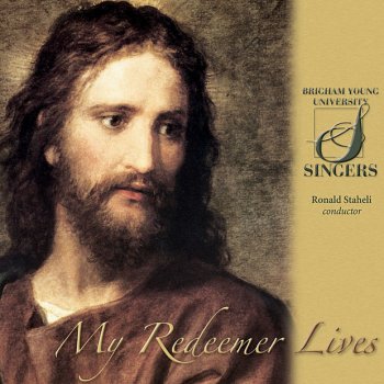 The Brigham Young University Singers My Redeemer Lives