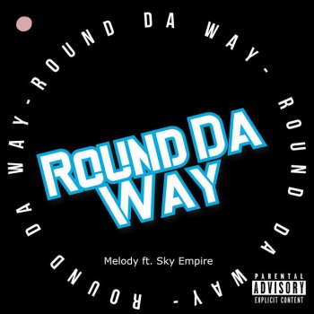 Melody Round Da Way (feat. Sky Empire)