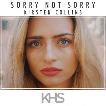 Kurt Hugo Schneider feat. Kirsten Collins Sorry Not Sorry