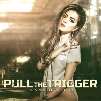 Ronna Riva feat. JX Pull the Trigger