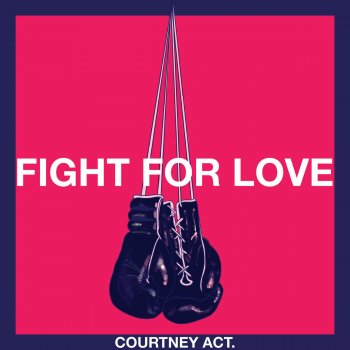 Courtney Act Fight for Love