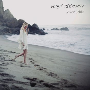 Kelley Jakle Best Goodbye