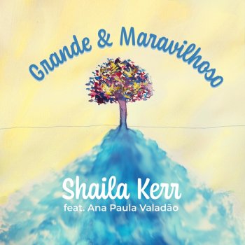 Shaila Kerr Grande e Maravilhoso (feat. Ana Paula Valadão)
