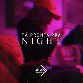 R.A.V Tá Pronta pra Night