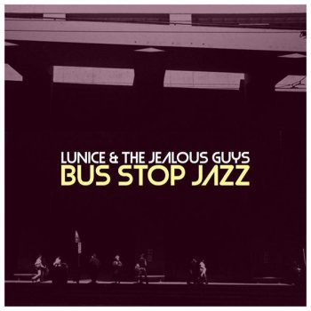 Lunice & The Jealous Guys Bus Stop Jazz