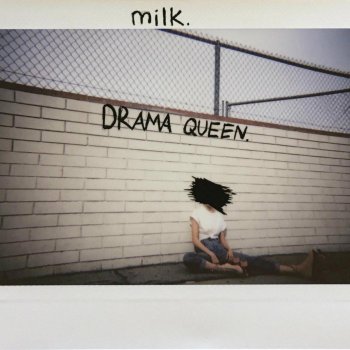 Milk. Drama Queen