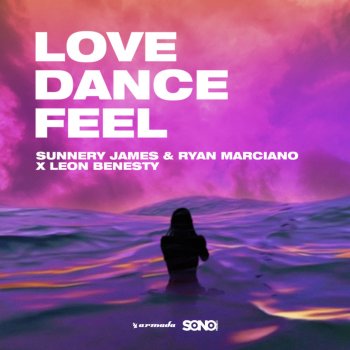 Sunnery James & Ryan Marciano feat. Leon Benesty Love, Dance and Feel
