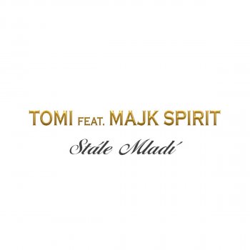 Tomi feat. Majk Spirit Stale Mladi (Radio Edit)