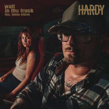 HARDY feat. Lainey Wilson wait in the truck (feat. Lainey Wilson)