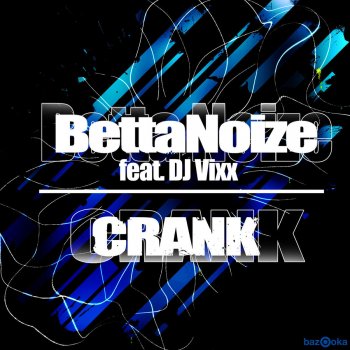 BettaNoize feat. DJ Vixx Crank - Original Mix