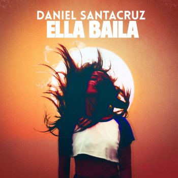 Daniel Santacruz Ella Baila