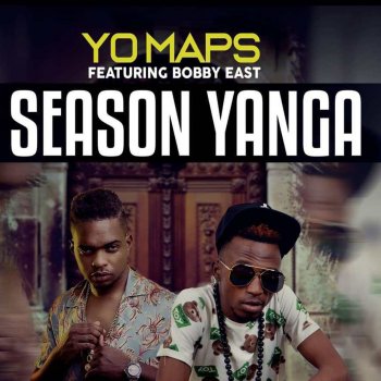 Yo Maps feat. Bobby East Season Yanga