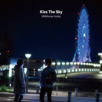 MK (JPN) feat. Kanae Asaba Kiss The Sky